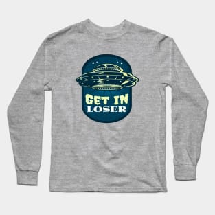 Get In Loser Long Sleeve T-Shirt